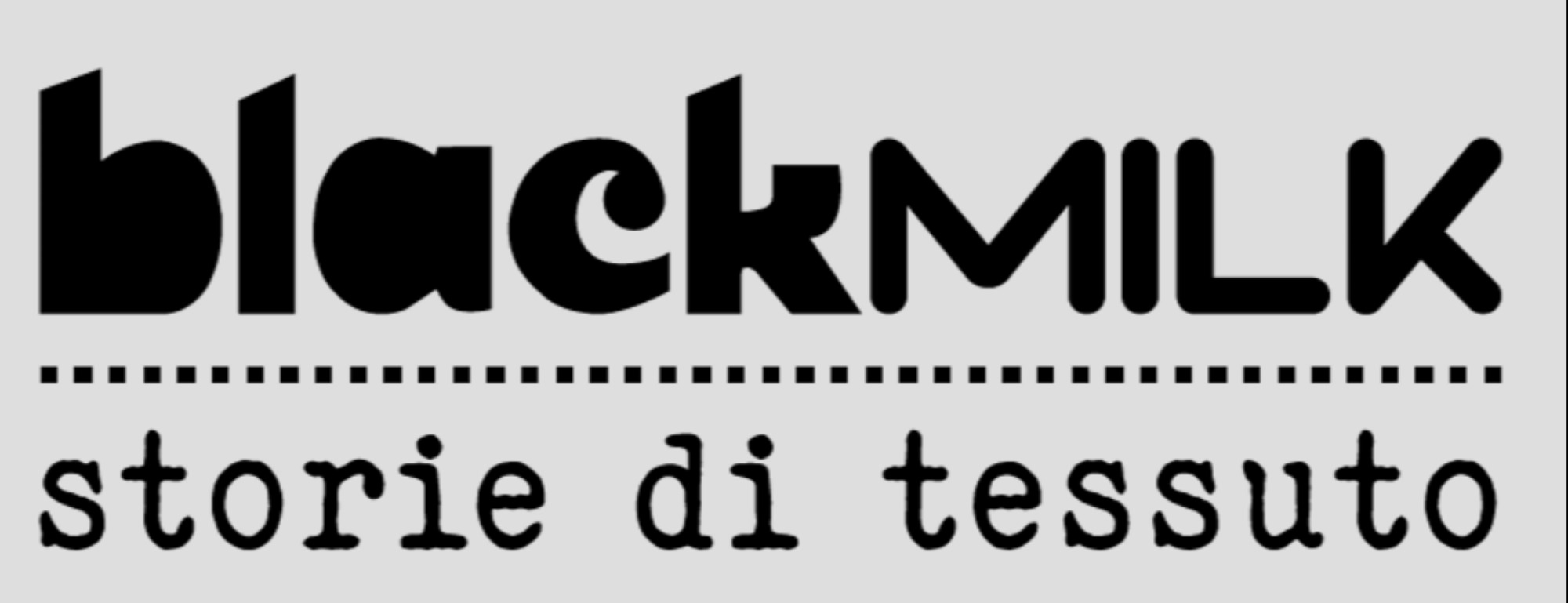 BLACKMILK storie di tessuto BLACKMILK storie di tessuto